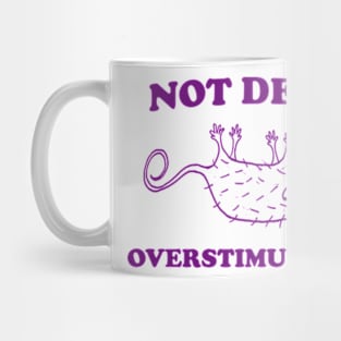 Not Dead Overstimulated, Possum T Shirt, Weird Opossum T Shirt, Meme T Shirt, Trash Panda T Shirt, Unisex Mug